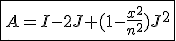 \fbox{A=I-2J+(1-\frac{x^2}{n^2})J^2}